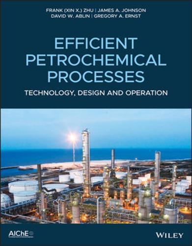 Efficient Petrochemical Processes Technology Design And Operation