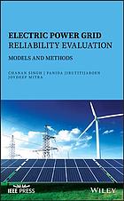 Electric power grid reliability evaluation: models and methods
