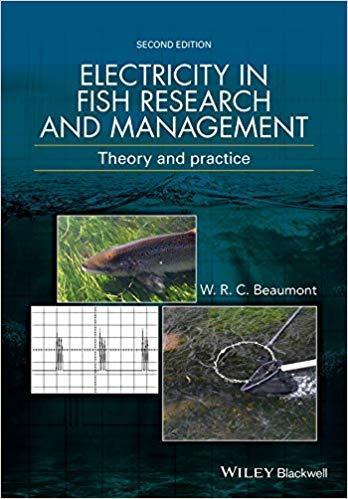 Electricity In Fish Research And Management Theory And Practice 2Nd Edition