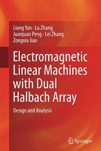 Electromagnetic Linear Machines with Dual Halbach Array: Design and Analysis