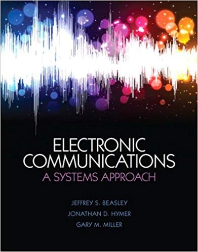 Electronic Communications A System Approach by Jeffrey S. Beasley