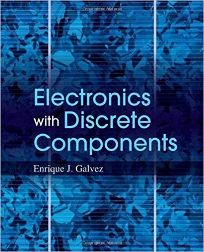 Electronics with Discrete Components by Enrique J. Galvez