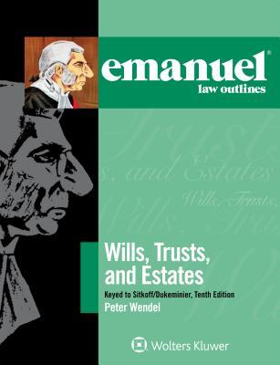Emanuel Law Outlines For Wills Trusts And Estates Keyed To Sitkoff And Dukeminier