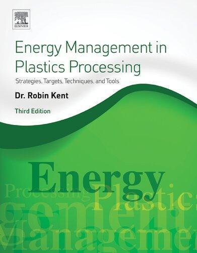 Energy Management In Plastics Processing Strategies Targets Techniques And Tools 3Rd Edition