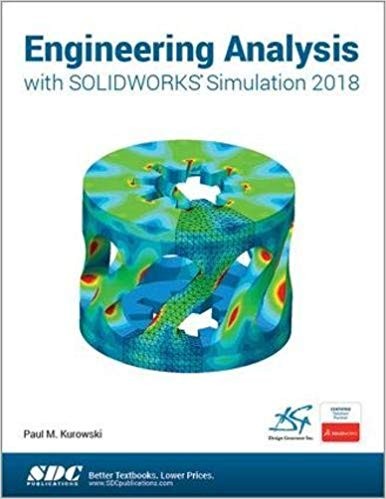 Engineering Analysis with SOLIDWORKS Simulation 2018 by Paul Kurowski