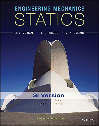 Engineering Mechanics: Statics, 8th Edition (Meriam, Kraige and Bolton) ? Instructor?s Solution Manual