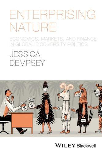 Enterprising Nature Economics Markets And Finance In Global Biodiversity Politics