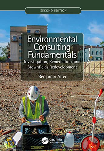 Environmental Consulting Fundamentals: Investigation, Remediation, and Brownfields Redevelopment