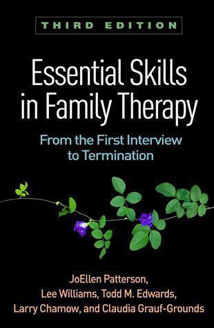 Essential Skills In Family Therapy From The First Interview To Termination 3Rd Edition