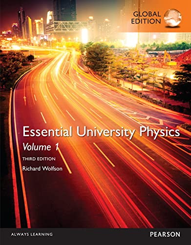 Essential University Physics: Volume 1 (3rd Global Edition)