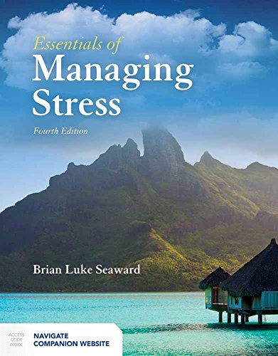 Essentials of Managing Stress 4th Edition by Brian Luke Seaward