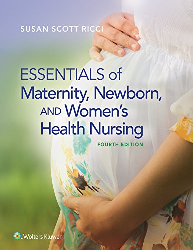 Essentials of Maternity, Newborn, and Women?s Health Nursing (4th Edition)
