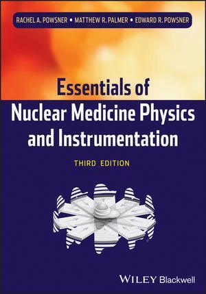 Essentials Of Nuclear Medicine Physics And Instrumentation 3Rd Edition