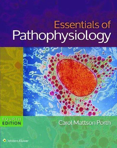Essentials Of Pathophysiology Concepts Of Altered States 4Th Edition