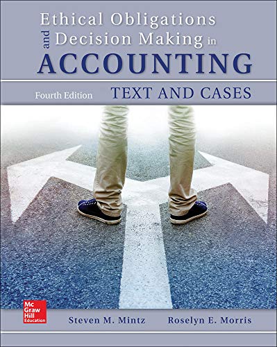 Ethical Obligations and Decision-Making in Accounting: Text and Cases Edition 4