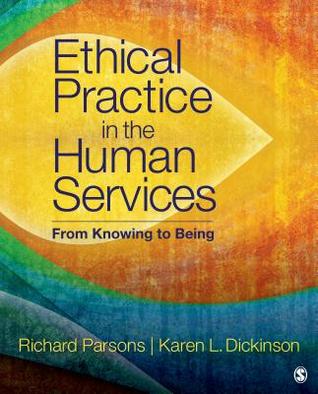 Ethical Practice In The Human Services From Knowing To Being