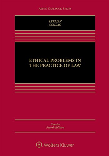 Ethical Problems in the Practice of Law: Concise Edition (Aspen Casebook Series) 4th Edition