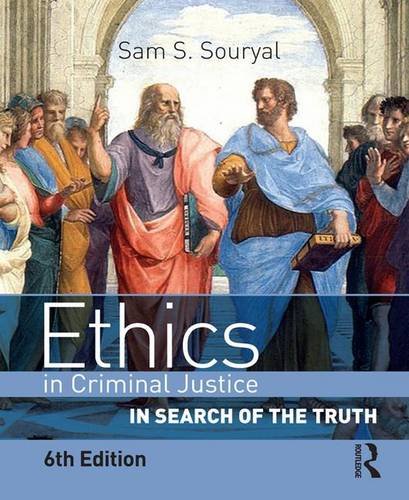 Ethics in Criminal Justice: In Search of the Truth 6th Edition