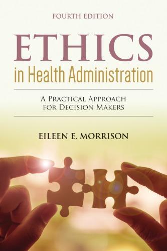 Ethics In Health Administration 4Th Edition