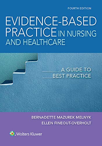 Evidence-Based Practice in Nursing &amp; Healthcare: A Guide to Best Practice (4th Edition)
