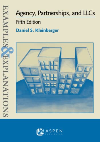 Examples &amp; Explanations for Agency, Partnerships, and LLCs 5th Edition