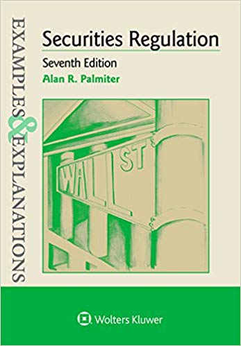 Examples &amp; Explanations for Securities Regulation 7th Edition