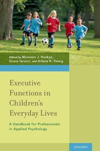 Executive Functions In Childrens Everyday Lives A Handbook For Professionals In Applied Psychology