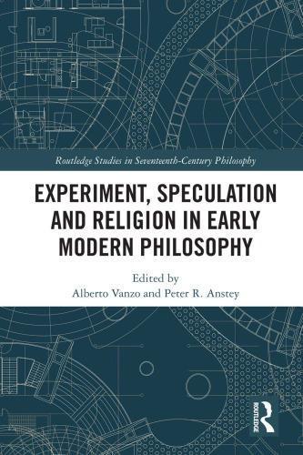 Experiment Speculation And Religion In Early Modern Philosophy