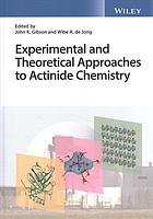 Experimental and theoretical approaches to actinide chemistry