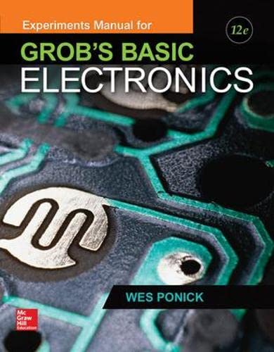 Experiments Manual for use with Grobs Basic Electronics 12th Edition by Wes Ponick