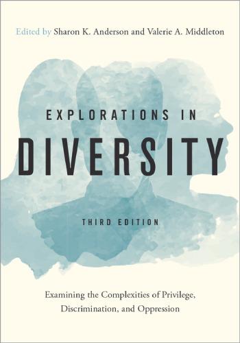 Explorations In Diversity Examining The Complexities Of Privilege Discrimination And Oppression