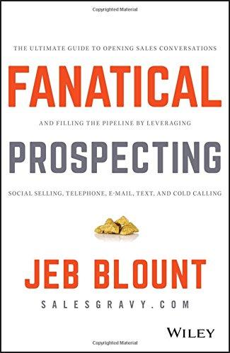 Fanatical Prospecting The Ultimate Guide To Opening Sales Conversations And Filling The Pipeline