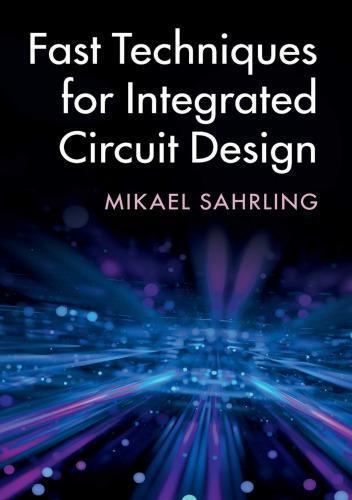 Fast Techniques For Integrated Circuit Design