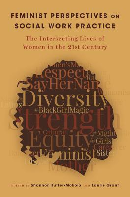Feminist Perspectives On Social Work Practice The Intersecting Lives Of Women In The 21St Century