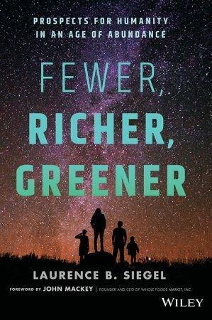 Fewer Richer Greener Prospects For Humanity In An Age Of Abundance