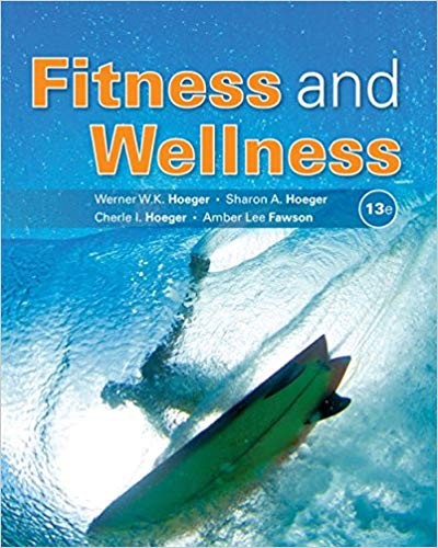 Fitness and Wellness 13th Edition by Wener W.K. Hoeger