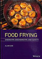 Food Frying: Chemistry, Biochemistry, and Safety