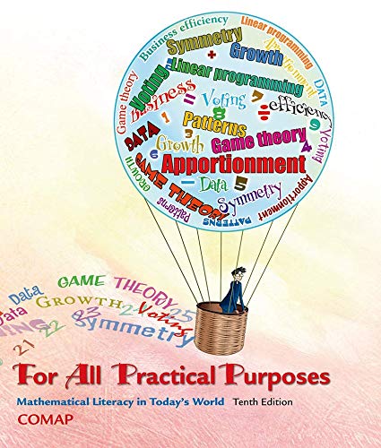 For All Practical Purposes: Mathematical Literacy In TodayÃ¢â‚¬â„¢S World