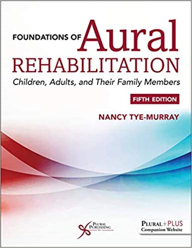 Foundations of Aural Rehabilitation: Children, Adults, and their Family Members, Fifth Edition 5th Edition