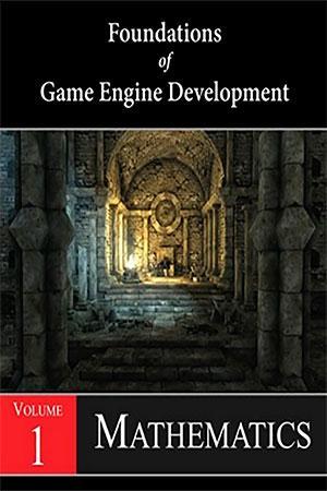 Foundations Of Game Engine Development Volume 1 Mathematics
