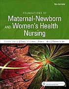 Foundations of maternal-newborn and womenÃ¢â‚¬â„¢s health nursing