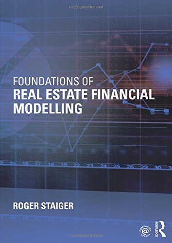 Foundations of Real Estate Financial Modelling 1st Edition