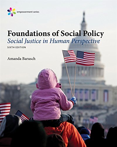 Foundations of Social Policy: Social Justice in Human Perspective Ã¢â‚¬â€œ 6th Edition