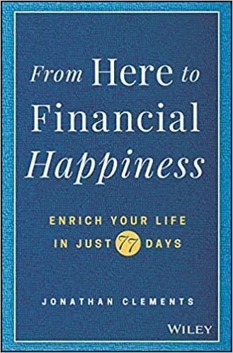 From Here To Financial Happiness Enrich Your Life In Just 77 Days