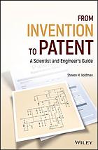 From invention to patent : a scientist and engineer's guide