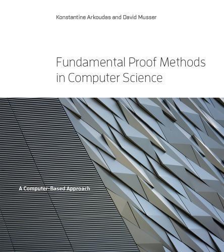 Fundamental Proof Methods In Computer Science A Computer Based Approach
