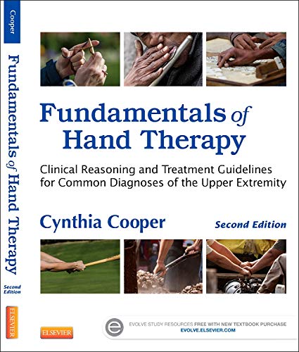 Fundamentals of Hand Therapy. Clinical Reasoning and Treatment Guidelines for Common Diagnoses of the Upper Extremity