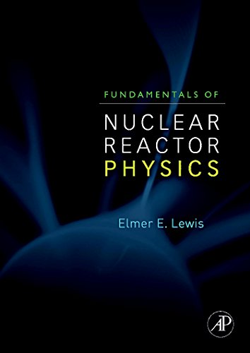 Fundamentals Of Nuclear Reactor Physics