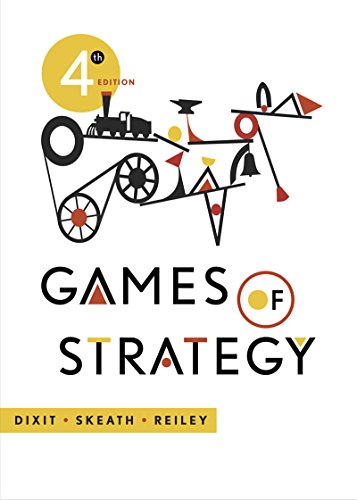 Games of Strategy 4th Edition by Avinash K. Dixit
