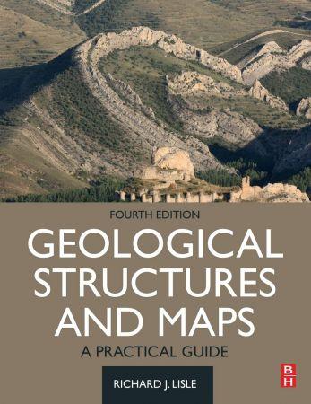 Geological Structures And Maps A Practical Guide 4Th Edition